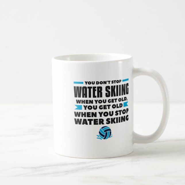 You Don't Stop Water Skiing When You Get Old Skier Coffee Mug (Right)