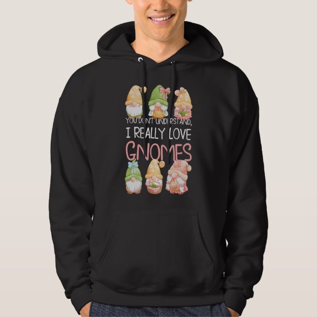 You Don't Understand I Really Love Gnomes Hoodie (Front)