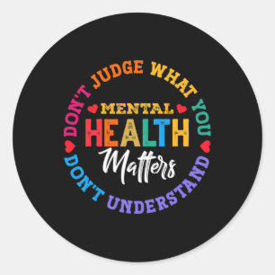 You Don't Understand Mental Health Awareness Green Classic Round Sticker