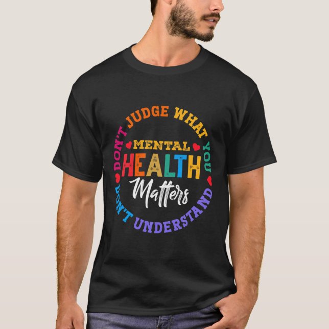 You Don't Understand Mental Health Awareness Green T-Shirt (Front)