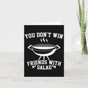 You Don't Win Friends With Salad - Funny  Card
