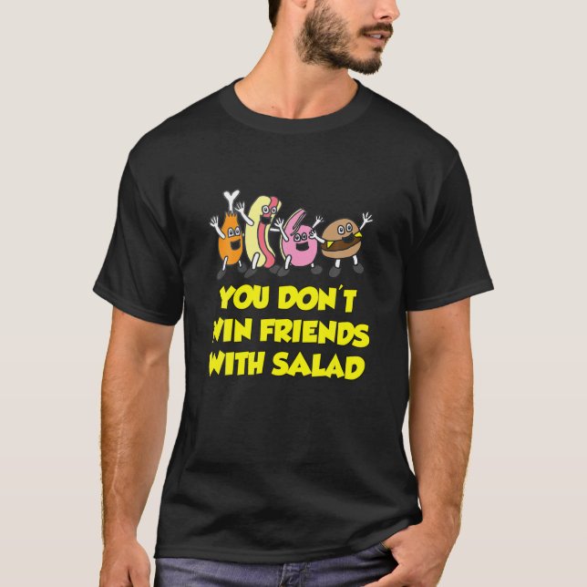 You Don't Win Friends With Salad Funny Vegetarian T-Shirt (Front)