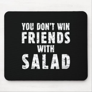 You Don't Win Friends With Salad Simple Creative C Mouse Pad