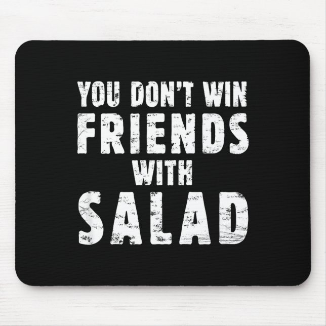 You Don't Win Friends With Salad Simple Creative C Mouse Pad (Front)