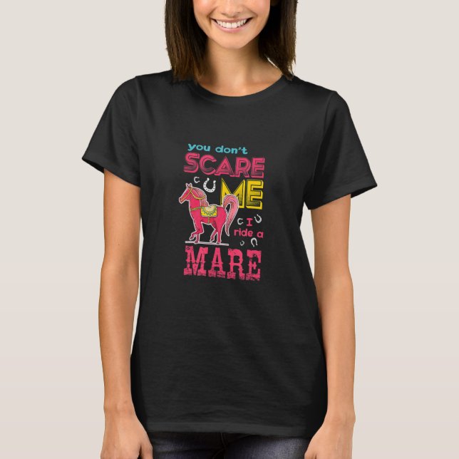 You Donu2019t Scare Me I Ride A Mare T-Shirt (Front)