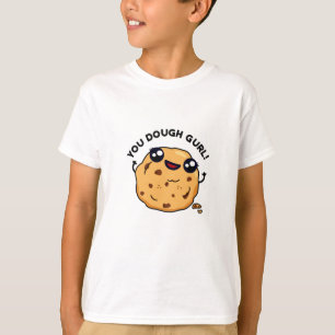 You Dough Gurl Funny Baking Pun  T-Shirt