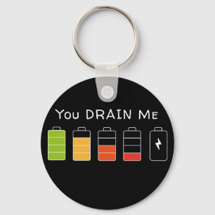 You Drain Me Keychain