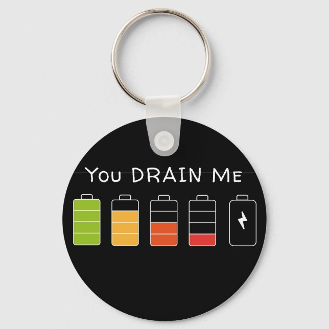 You Drain Me Keychain (Front)