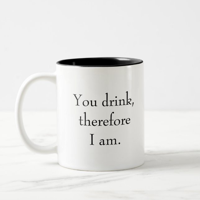 "You drink, therefore I am." Philosophy Thinking Two-Tone Coffee Mug (Left)