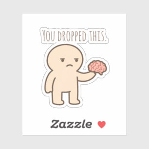 You Dropped This- Minimalist Brain Sticker 