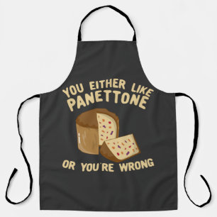 You Either Like Panettone Or You're Wrong Apron