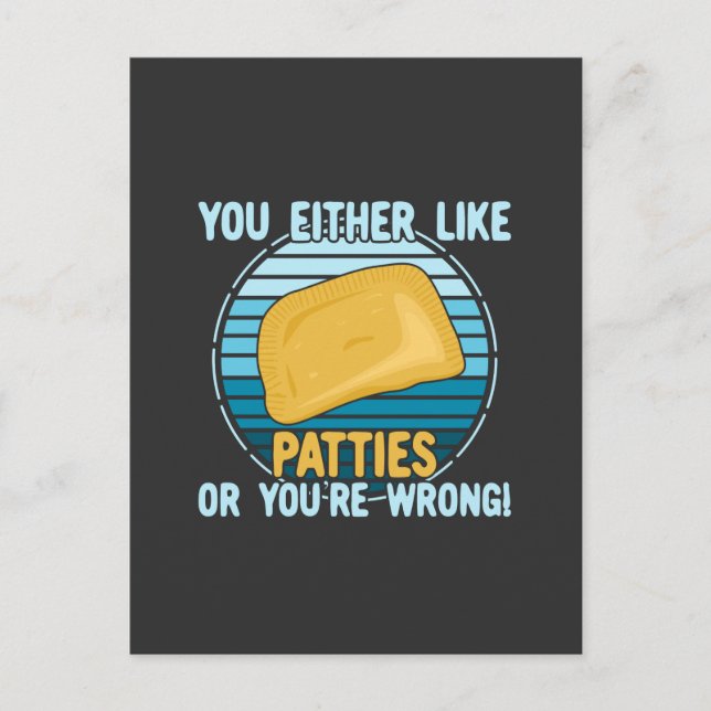 You Either Like Patties Or You're Wrong! Postcard (Front)