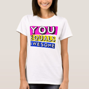 You Equals Awesome Girls Shirt