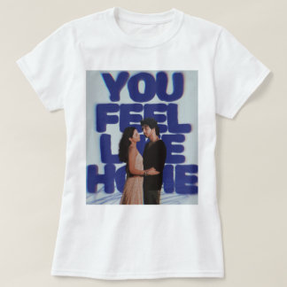 You Feel Like Home - Aesthetic Couple Poster  T-Shirt
