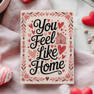 You Feel Like Home Pink Happy Valentine's Day Holiday Card