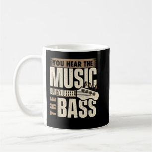 You Feel The Bass, Bassist Bass Guitar Player Guit Coffee Mug