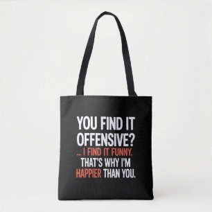 You Find It Offensive? Funny Humor Sarcastic Tote Bag