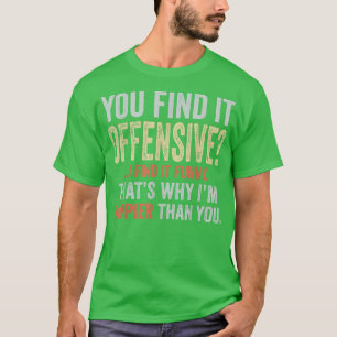 You Find It Offensive I Find It Funny Humourous Vi T-Shirt