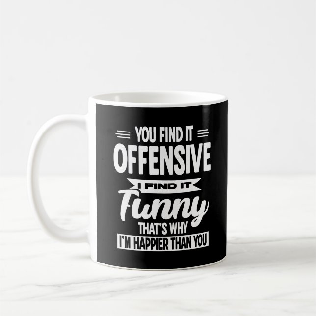 You Find It Offensive I Find It Funny Sarcastic  Coffee Mug (Left)