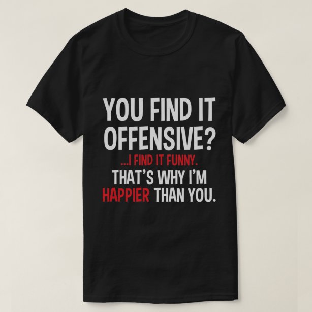 Offensive T-Shirts & Shirt Designs | Zazzle.ca