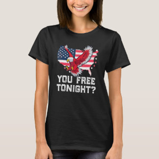 You Free Tonight   Eagle Freedom July 4th Usa Meme T-Shirt
