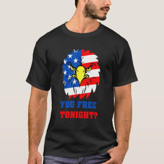 You Free Tonight Eagle USA Flag Patriotic 4th Of J T-Shirt