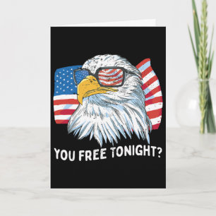 You Free Tonight Ld Eagle 4th July Independence Da Card