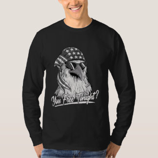 You Free Tonight Usa American Flag Patriotic Eagle T-Shirt
