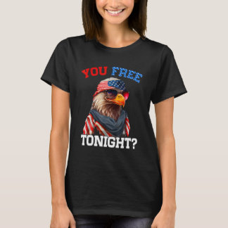 You Free Tonight Usa Flag Bald Eagle 4th Of July T-Shirt