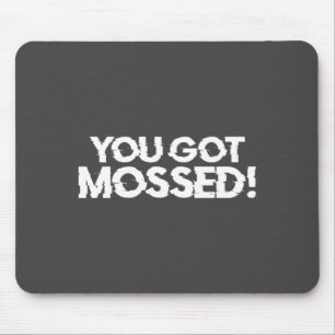 You Funny Got Mossed Football Saying Mouse Pad