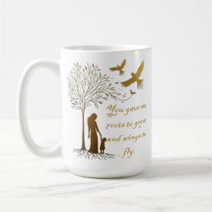 you gave me roots to grow and wings to fly coffee mug