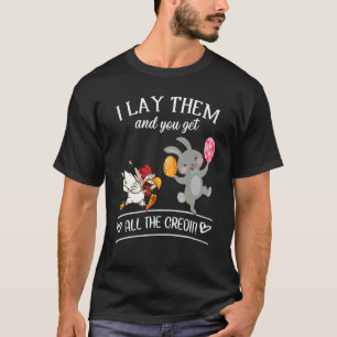 You Get All Credit Easter Egg Rabbit Chicken Easte T-Shirt