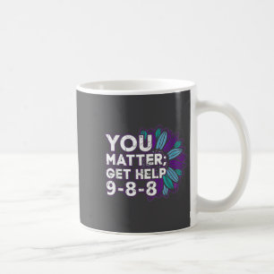 You Get Help Suicide Prevention The 988 Lifeline Coffee Mug