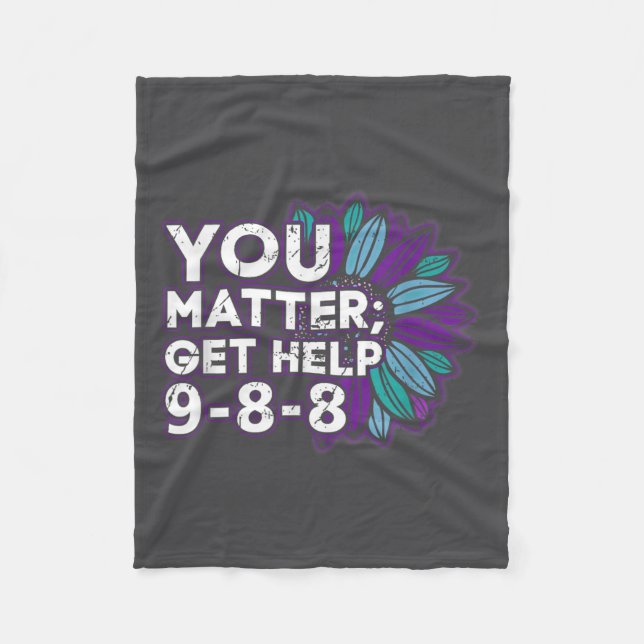 You Get Help Suicide Prevention The 988 Lifeline  Fleece Blanket (Front)