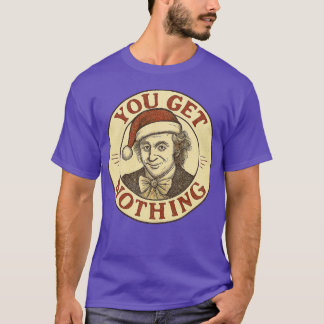 You Get Nothing Funny T-Shirt
