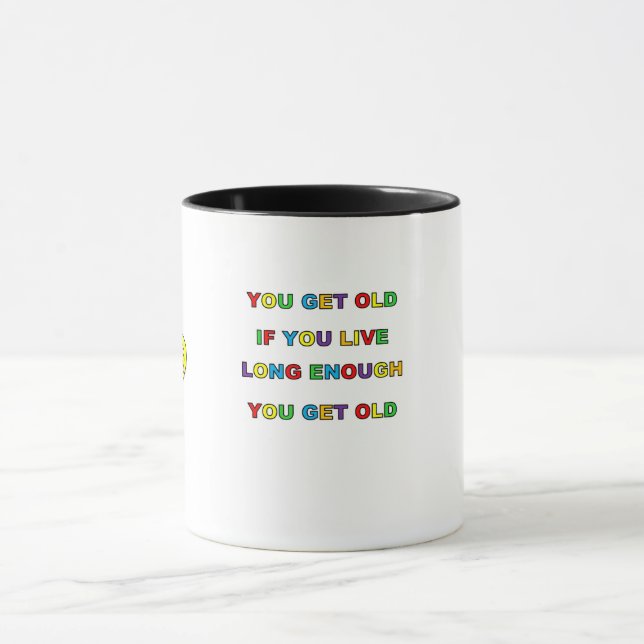 YOU GET OLD Mug (Center)