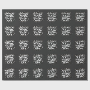 You Ghosted Me in July Don’t Merry Christmas Me Wrapping Paper
