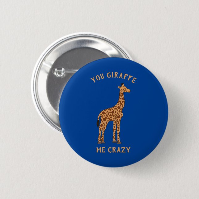 You Giraffe Me Crazy Funny Zoo Safari Animal Pun 2 Inch Round Button (Front & Back)