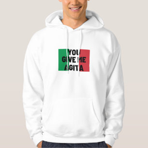 You Give Me Agita Hoodie