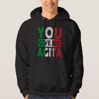 You Give Me Agita Humour Quote Italian 12 Hoodie