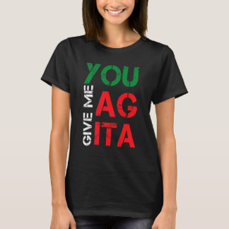 You Give Me Agita Quote Cool Italy Flag Humour 1 T-Shirt