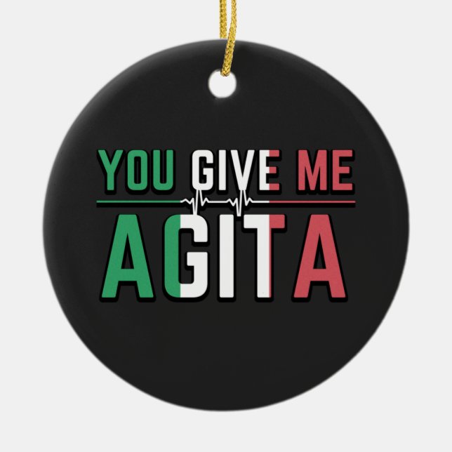You Give Me Agita｜Stunad And Agita Humor Gifts  Ceramic Ornament (Front)