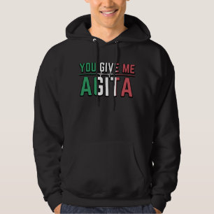 You Give Me Agita｜Stunad And Agita Humor Gifts Hoodie