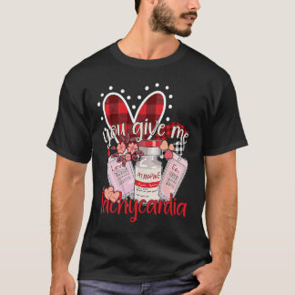 You Give Me Tachycardia apparel Nurse Valentineu20 T-Shirt
