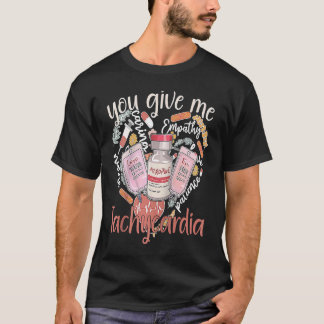 You Give Me Tachycardia apparel Nurse Valentineu20 T-Shirt