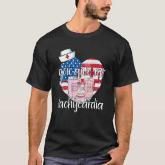You Give Me Tachycardia apparel Nurse Valentineu20 T-Shirt