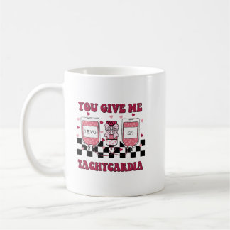 you give me tachycardia coffee mug