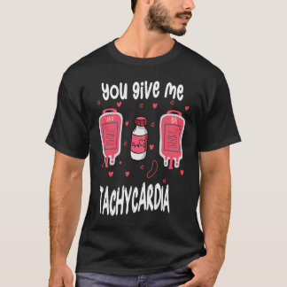 You Give Me Tachycardia ICU Nurse Life Valentines T-Shirt