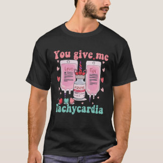 You Give Me Tachycardia ICU Nurse Life Valentine's T-Shirt