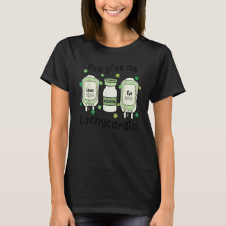 You Give Me Tachycardia ICU Nurse St Patricks Day T-Shirt